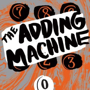 Go and see THE ADDING MACHINE