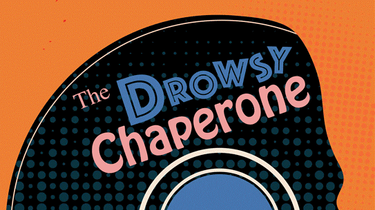 Charm and music give the Empress a win with THE DROWSY CHAPERONE