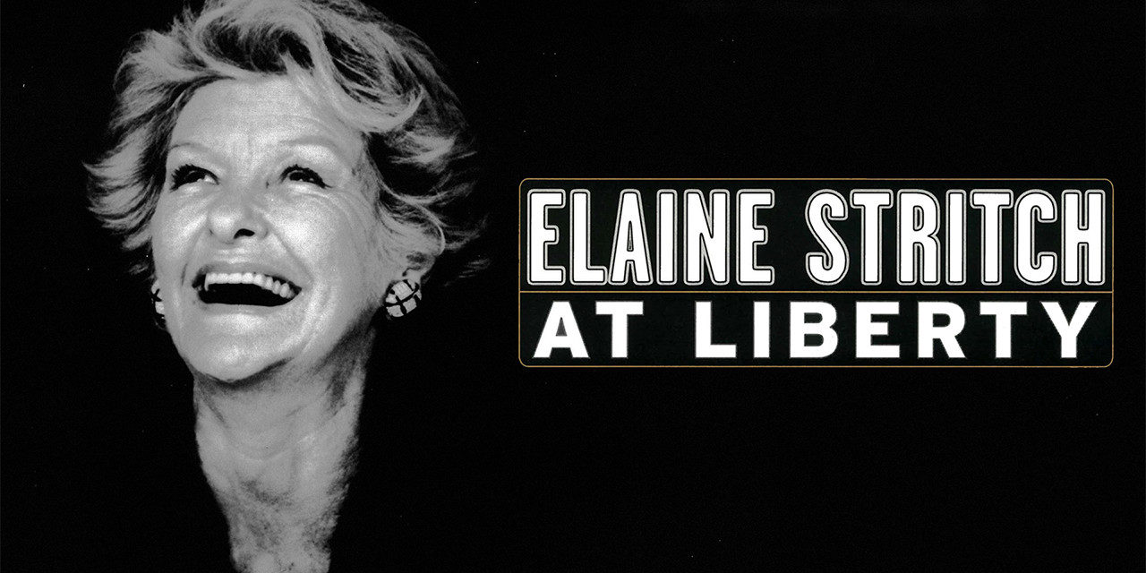 ELAINE STRITCH AT LIBERTY, an existential problem in tights now on BroadwayHD