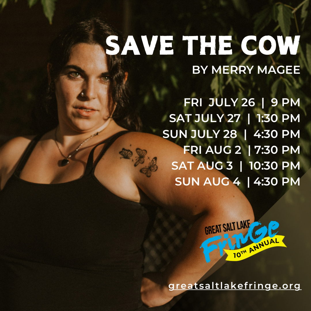 GSLF ; GSL Fringe ; Great Salt Lake Fringe Festival ; 2024 ; Salt Lake County ; Save the Cow