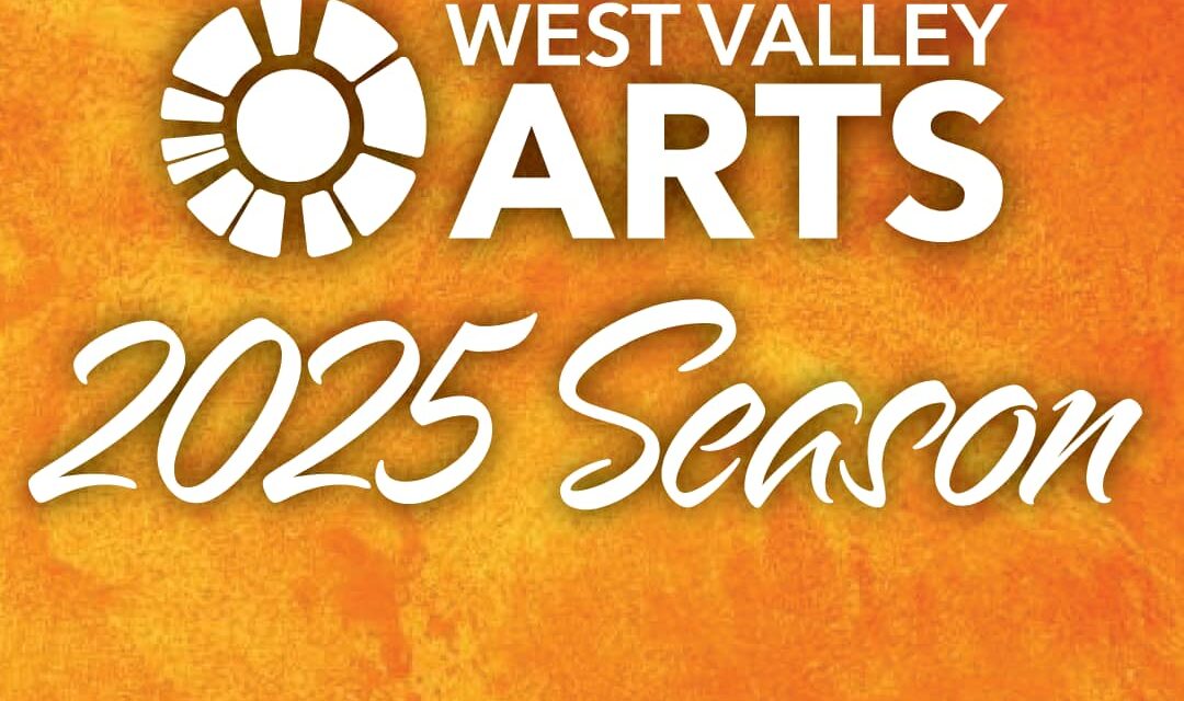 Come Alive with West Valley Arts Season 2025