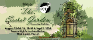 Payson Community Theatre ; Utah County ; PTC ; Secret Garden ; 2024